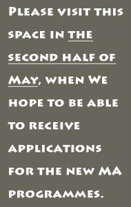 Text reading: Please visit this space in the second half of May, when we hope to be able to receive applications for the new MA programmes.