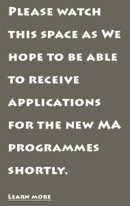 Text reading: Please watch this space as we hope to be able to receive applications for the new MA programmes shortly.